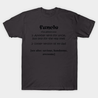 Funcle Uncle (cooler dad) Gift Idea Humor Sarcastic Cool Very Funny T-Shirt